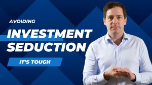 Avoiding Investment Seduction: It’s Tough